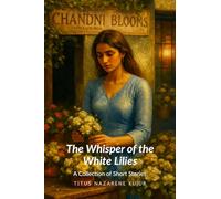 The Whisper of the white lilies: Whispers of Love and Shadows of Loss