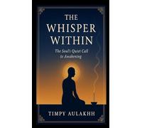The Whisper Within: The Soul's Quiet Call to Awakening