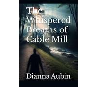 The Whispered Breaths of Cable Mill: 8