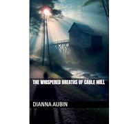 The Whispered Breaths of Cable Mill: 8