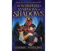The Whispered Symphony Of Shadows: The Death Wing Series: 1