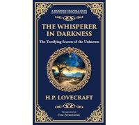 The Whisperer in Darkness: A Classic Tale of Lovecraftian Horror and Alien Encounters (Deluxe Hardbound Edition): 278