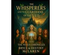 The Whisperers and the Guardians of the Veil: Book One of The Nexus Chronicles