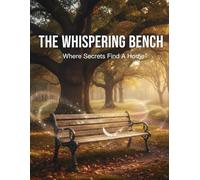 The Whispering Bench: Where Secrets Find A Home