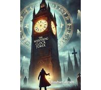 The Whispering Clock Tower: Time waits for no one... except those it chooses to haunt.