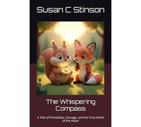 The Whispering Compass: A Tale of Friendship, Courage, and the True North of the Heart