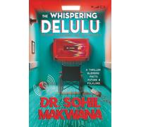 The Whispering Delulu: A Psycho-Mytho-Sci-Fi Mystery Packed with Twists You Can’t Escape | A Bestseller from the Thriller King, Dr. Sohil Makwana