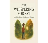 The Whispering Forest: Friendship Blooms When Kindness Whispers