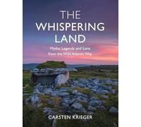 The Whispering Land: Myths, Legends and Lore from the Wild Atlantic Way