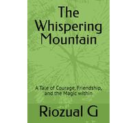 The Whispering Mountain: A Tale of Courage, Friendship, and the Magic within
