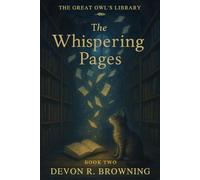The Whispering Pages: A lyrical early reader about empathy, memory, and the gentle magic of listening.: 2