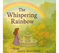 The Whispering Rainbow: Where Dreams Shine and Rainbows Whisper
