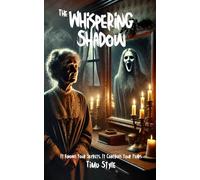 The Whispering Shadow: It Knows Your Secrets. It Controls Your Fears