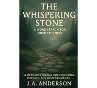 The Whispering Stone: A Word Search for Inner Stillness 60 Meditative Puzzles for Grounding, Strength, and Quiet Resilience: Book 33 in the Mindfulness Word Search Series