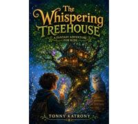 THE WHISPERING TREEHOUSE: Some adventures never truly end