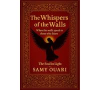 The Whispers of the Walls: When the walls speak to those who listen