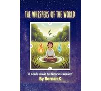 The Whispers of the World: A Child's Guide to Nature's Wisdom