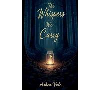 The Whispers We Carry