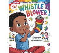 The Whistle Blower: A Coloring Book About Autism & Being Yourself