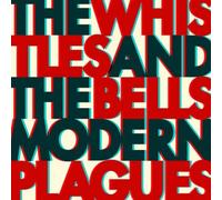 The Whistles and the Bells Modern Plagues (Vinyl LP) 12" Album