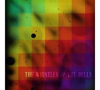 The Whistles & the Bells - Whistles & Bells