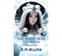 The White Bear Goddess: A Short Story
