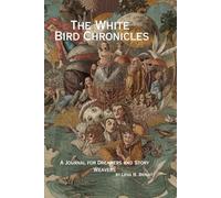 The White Bird Chronicles: A Journal for Dreamers and Story Weavers