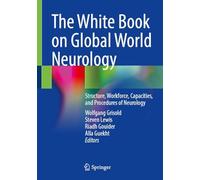 The White Book on Global World Neurology: Structure, Workforce, Capacities and Procedures of Neurology