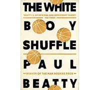 The white boy shuffle: Paul Beatty