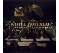 The White Buffalo - Prepare For Black & Blue (Dig) By The White Buffalo (2010-12-07)