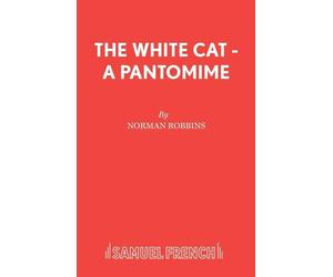 The White Cat - A Pantomime - Robbins Norman
