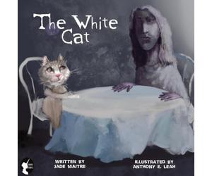 The White Cat: A Retelling of the Tale of Madame d'Aulnoy