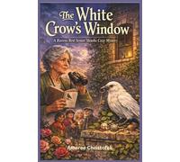 The White Crow’s Window: A Ravens Rest Senior Sleuths Cozy Mystery