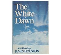 The White Dawn: An Eskimo Saga by James A Houston (1971-04-21)