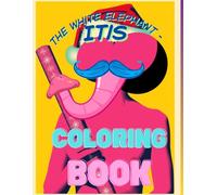 The White Elephant - Itis Coloring Book