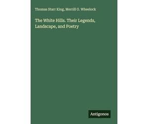 The White Hills. Their Legends, Landscape, and Poetry