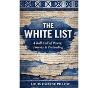 THE WHITE LIST: A Roll Call of Power, Poverty & Pretending: A Satirical Lexicon & Cultural Study