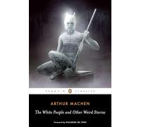 Arthur Machen – The White People and Other Weird Stories – Penguin Modern Classics (Penguin Books)