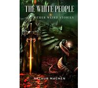 The White People And Other Weird Stories