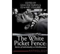 THE WHITE PICKET FENCE: Stories of Individuality as Rebelliousness Collection