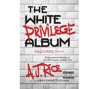 The White Privilege Album: Bringing Racial Harmony to Very Fine People…on Both Sides