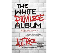 The White Privilege Album: Bringing Racial Harmony to Very Fine People…on Both Sides