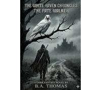 The White Raven Chronicles: The Fate Walker