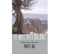The White River Badlands: Its History and Characters