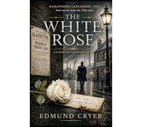The White Rose: An Edmund Cryer Mystery