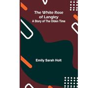 The White Rose of Langley; A Story of the Olden Time
