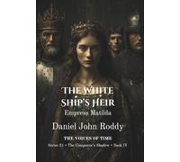 The White Ship's Heir: Empress Matilda (A Voices of Time Novel)