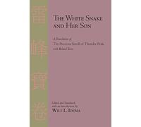 The White Snake and Her Son: A Translation of the Precious Scroll of Thunder Peak, With Related Texts