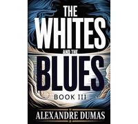 The Whites and the Blues: Book III (Le 18 Fructidor & The Eighth Crusade): A New Translation