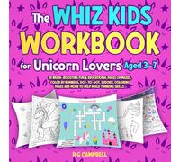The Whiz Kids Workbook for Unicorn Lovers Aged 3-7: 30 brain-boosting fun & Educational Pages of Mazes, Color by Numbers, Dot-to-Dot, Sudoku, Coloring pages and more to help build Thinking Skills.